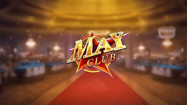 May club - Game bài đổi thưởng trực tuyến đỉnh cao